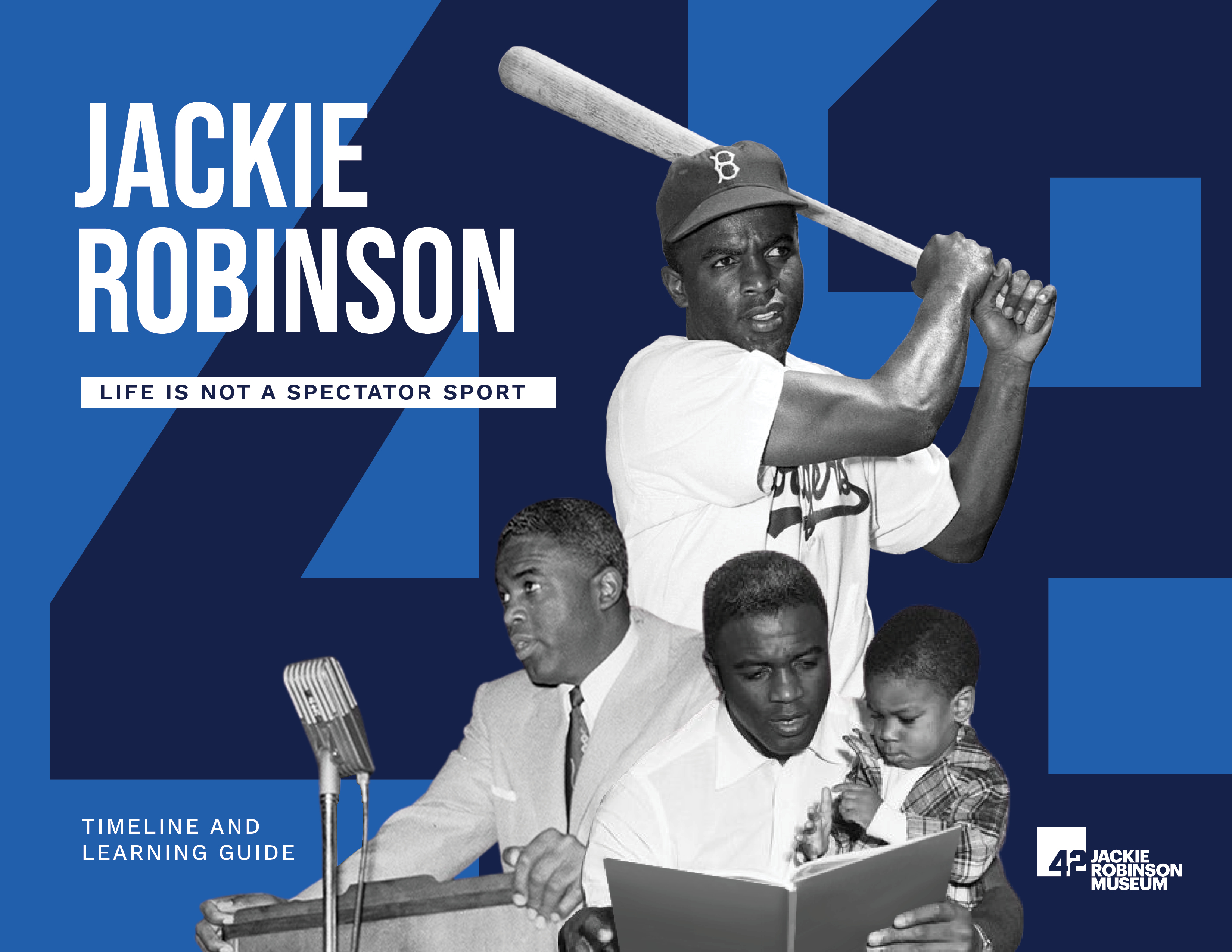 Booklet cover reading Jackie Robinson: Life is Not a Spectator Sport Timeline and Learning Guide featuring a collage of Jackie Robinson in three different settings as a baseball player, at a podium, and reading to his son.